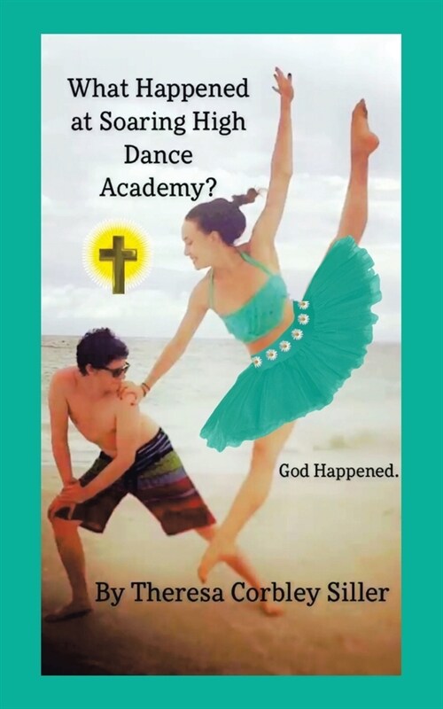 What Happened at Soaring High Dance Academy? God Happened. (Paperback)