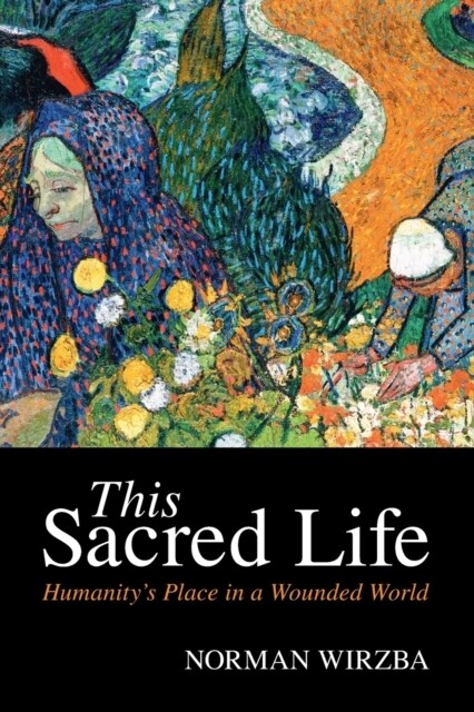 This Sacred Life : Humanitys Place in a Wounded World (Paperback)