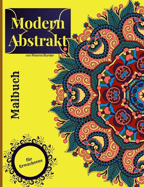 Moderne abstrakte F?bung Buch f? Erwachsene: Erstaunlich dekorative Achtsamkeit Designs F?bung Seiten f? Stressabbau und Entspannung (Paperback)