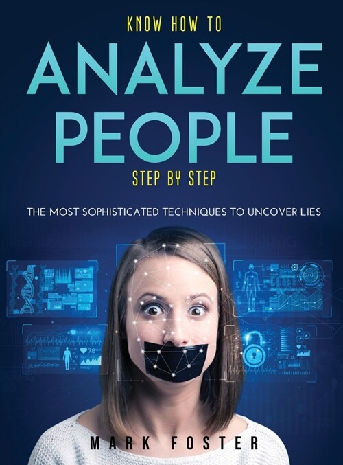 Know How to Analyze People Step by Step: The Most Sophisticated Techniques to Uncover Lies (Hardcover)