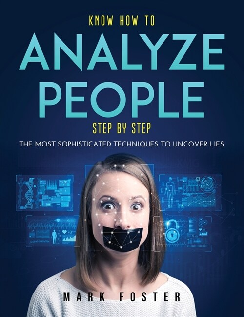 Know How to Analyze People Step by Step: The Most Sophisticated Techniques to Uncover Lies (Paperback)