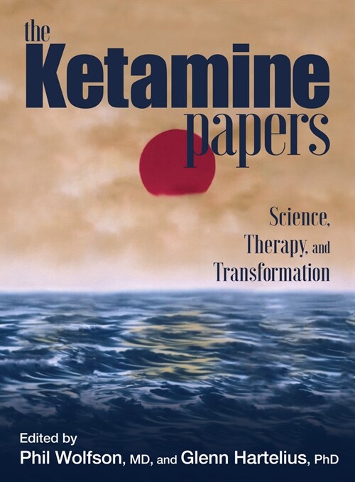 The Ketamine Papers: Science, Therapy, and Transformation (Paperback)