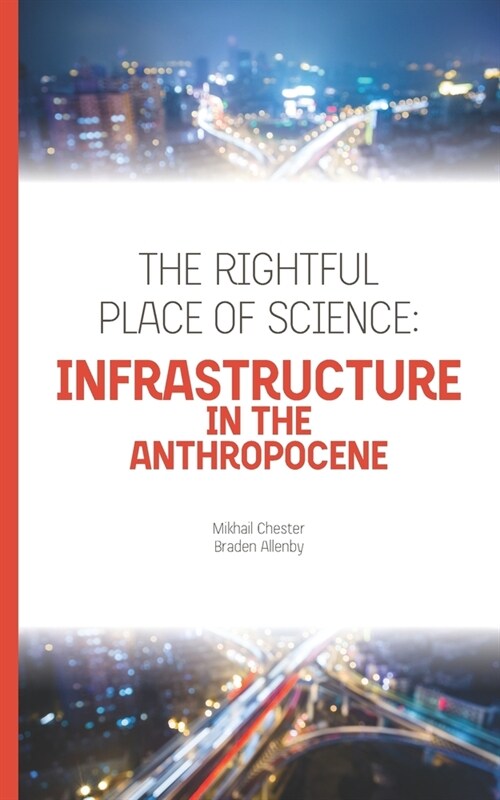 The Rightful Place of Science: Infrastructure in the Anthropocene (Paperback)