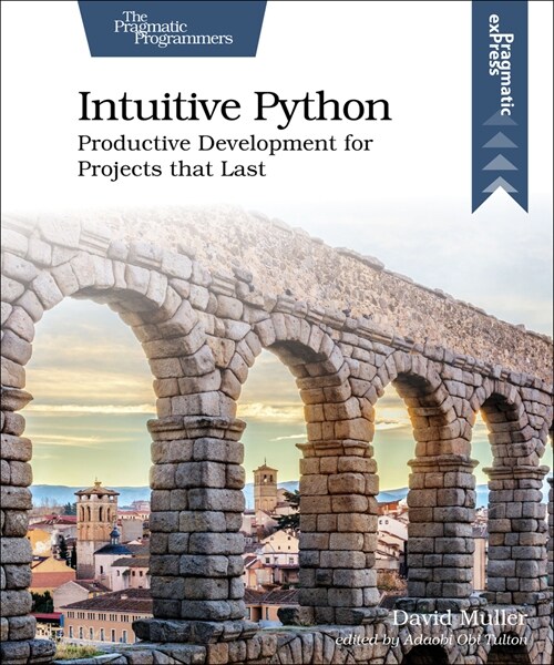 Intuitive Python: Productive Development for Projects That Last (Paperback)