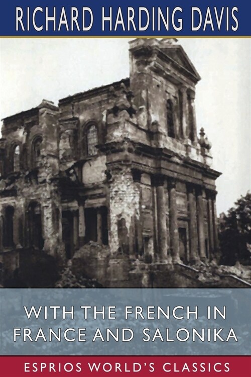 With the French in France and Salonika (Esprios Classics) (Paperback)