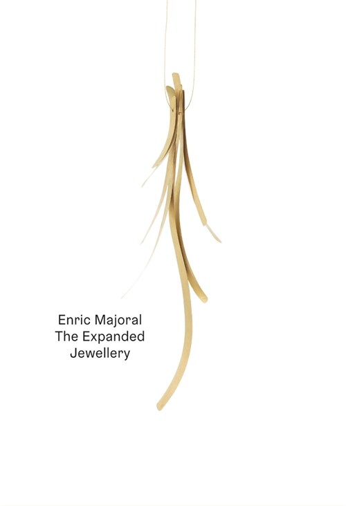 Enric Majoral: The Expanded Jewellery (Hardcover)