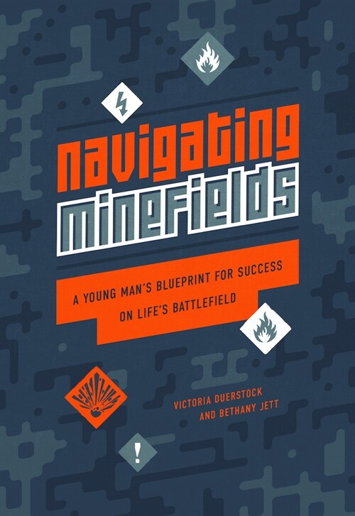 Navigating Minefields: A Young Mans Blueprint for Success on Lifes Battlefield (Hardcover)