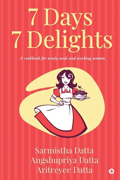 7 Days 7 Delights: A cookbook for newly-weds and working women (Paperback)