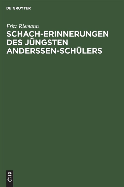Schach-Erinnerungen des j?gsten Anderssen-Sch?ers (Hardcover, Reprint 2020)
