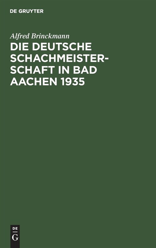 Die Deutsche Schachmeisterschaft in Bad Aachen 1935 (Hardcover, Reprint 2021)