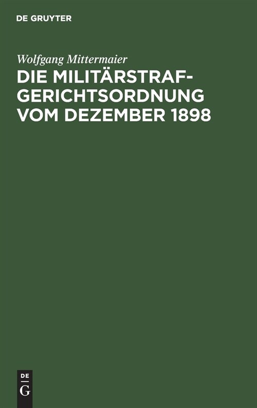 Die Milit?strafgerichtsordnung vom Dezember 1898 (Hardcover, Reprint 2021)