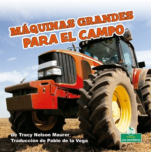 M?uinas Grandes Para El Campo (Big Farm Machines) (Library Binding)
