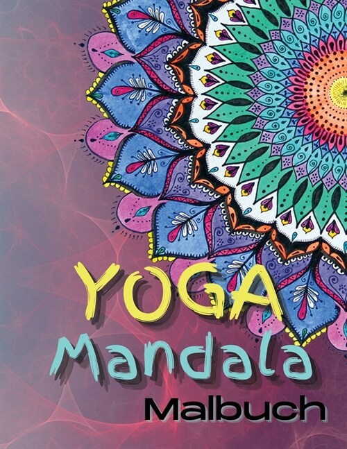 Yoga Mandala Malbuch: Yoga und Meditation Malbuch f? Erwachsene mit Yogaposen und Mandalas (Paperback)