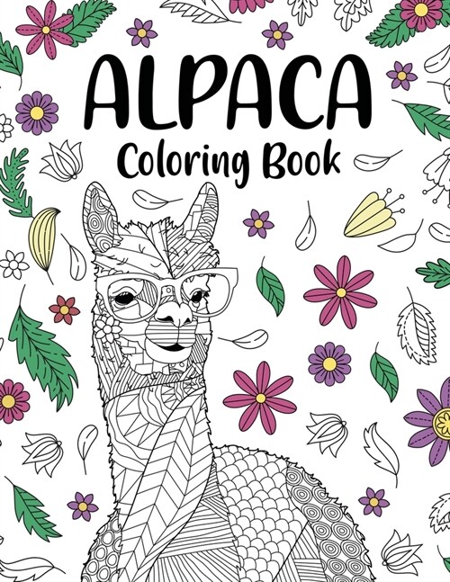 Alpaca Coloring Book: Adult Coloring Book, Gifts for Alpaca Lovers, Floral Mandala Coloring Pages, Animal Coloring Book, Activity Coloring (Paperback)