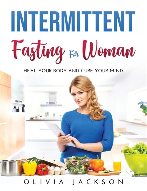 Intermittent Fasting for Woman: Heal your body and cure your mind (Paperback)