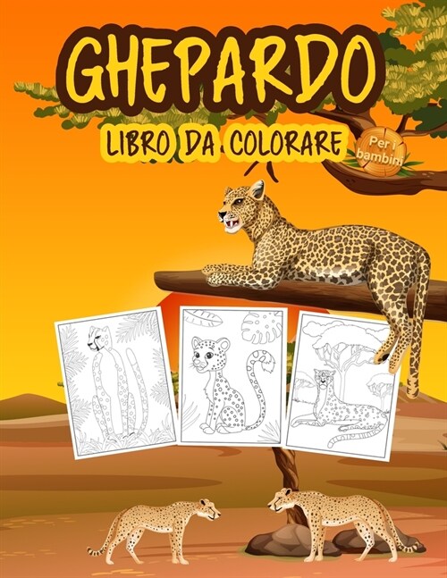 Ghepardo Libro da Colorare per i Bambini: Grande libro del ghepardo per ragazzi, ragazze e bambini. Perfetto leopardo libro da colorare per i bambini (Paperback)