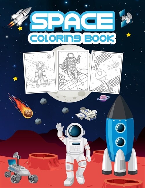 Space Coloring Book: Great Space Activity Book for Boys, Girls and Kids. Perfect Space Gifts for Toddlers and Children who love to dive int (Paperback)