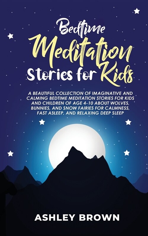 Bedtime Meditation Stories for Kids: A beautiful collection of Imaginative and Calming Bedtime Meditation Stories for Kids and Children of age 4-10 ab (Hardcover)