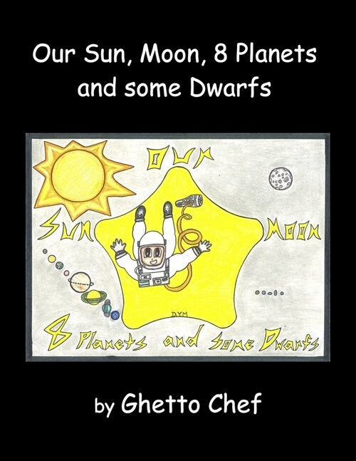 Our Sun, Moon, 8 Planets and some Dwarfs (Paperback)