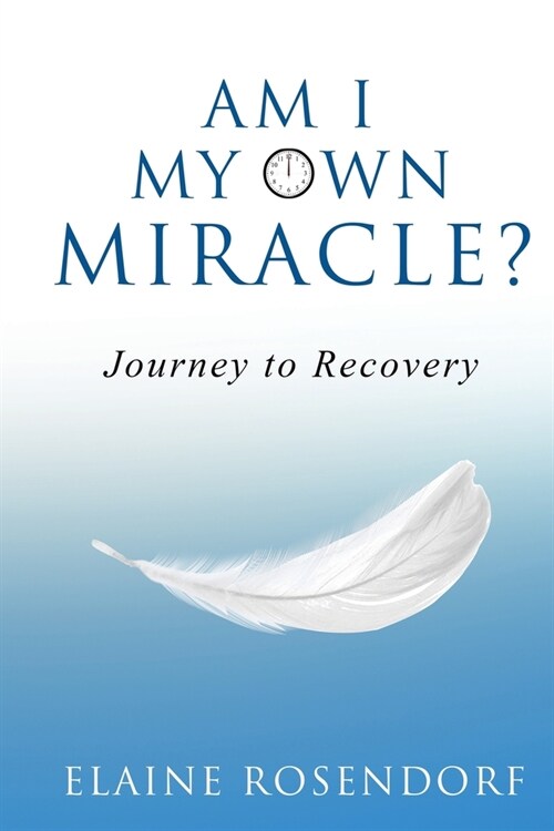 Am I My Own Miracle?: Journey to Recovery (Paperback)