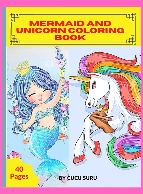 Mermaid and Unicorn Coloring Book: Unicorn and Mermaid coloring book for kids (Hardcover)