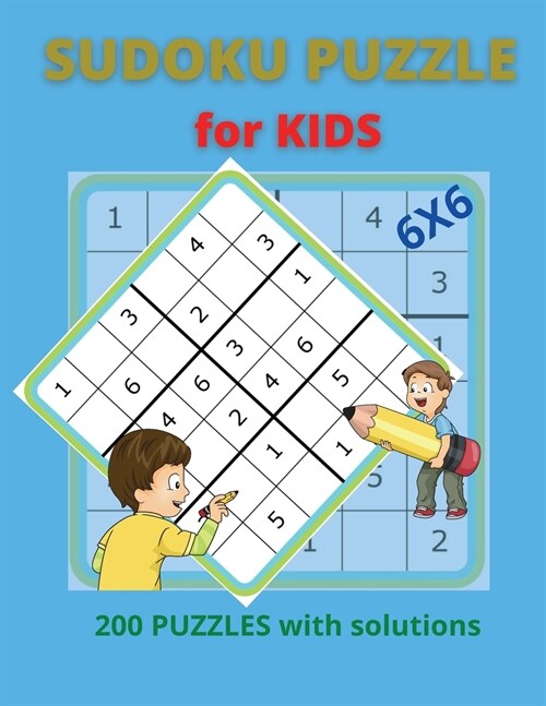 SUDOKU PUZZLE for KIDS: 6X6 Sudoku Puzzles for Kids, 200 SUDOKU with Solutions (Paperback)