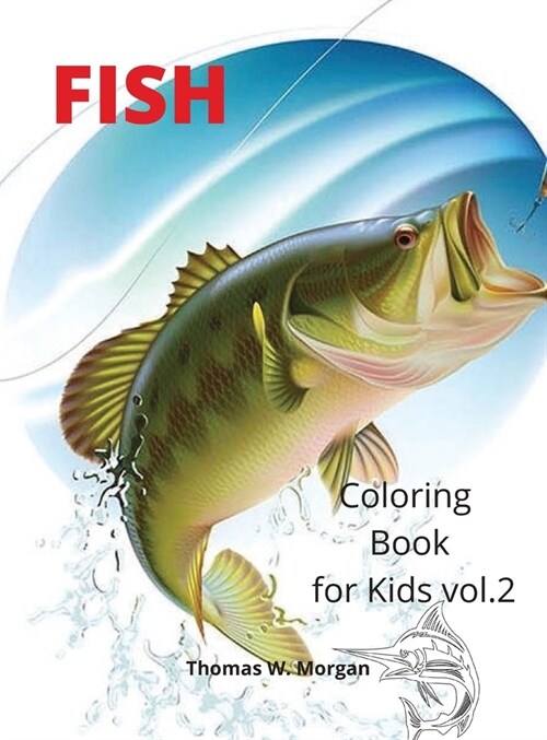 Fish Coloring Book for Kids vol.2: Beautiful and Unique Coloring Pages with a variety of Fish for Kids Ages 4 and Up -Activity Coloring Book with Fish (Hardcover)