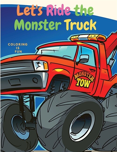 Lets Ride the Monster Truck: Coloring Book for Kids with Classic Cars, Trucks, Monster (Paperback)