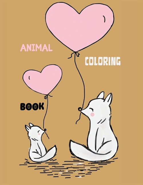 Animal Coloring Book: Learn and Color Animals for Toddlers Ages 1 - 12 years old My First Coloring Book (Paperback)