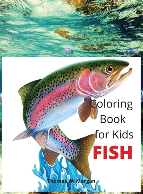 Fish Coloring Book for Kids: fish coloring book for kids ages 4-8;fishing coloring book;ocean coloring book for little kids;ocean coloring book for (Hardcover)