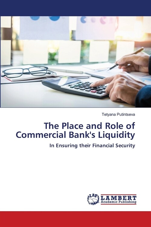The Place and Role of Commercial Banks Liquidity (Paperback)