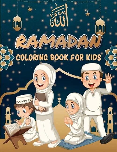 Ramadan coloring book for kids: A fun Ramadan book for kids, boys and girls ages 4 5 6 7 8 - Great Ramadan Kareem gift - Islamic coloring books (Paperback)