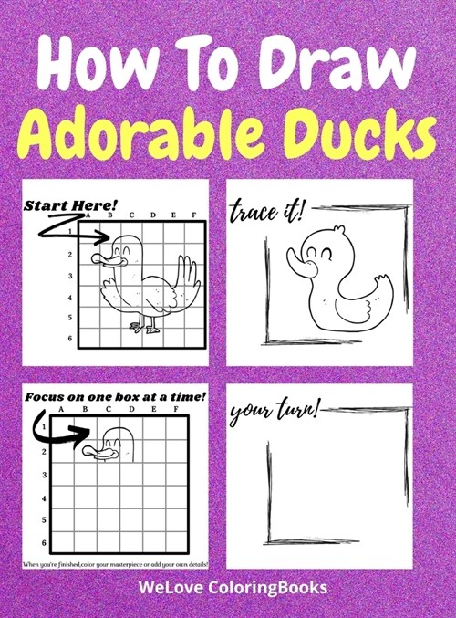 How To Draw Adorable Ducks: A Step-by-Step Drawing and Activity Book for Kids to Learn to Draw Adorable Ducks (Hardcover)
