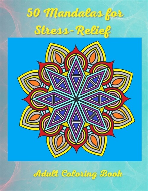 50 Mandalas for Stress-Relief Adult Coloring Book: Most Amazing Mandalas Design for Adults Relaxation Easy and Relaxing Coloring Pages (Paperback)