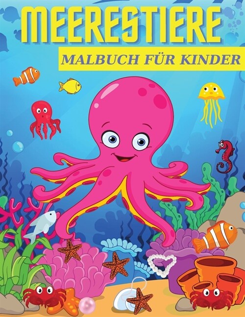 Meerestiere Malbuch F? Kinder: Alter 4-8 Jahre mit erstaunlichen Meerestieren (Paperback)