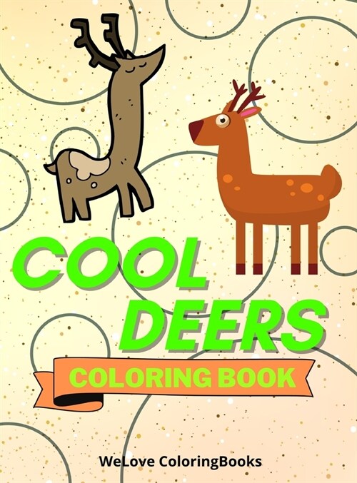 Cool Deers Coloring Book: Cute Deers Coloring Book Adorable Deers Coloring Pages for Kids 25 Incredibly Cute and Lovable Deers (Hardcover)