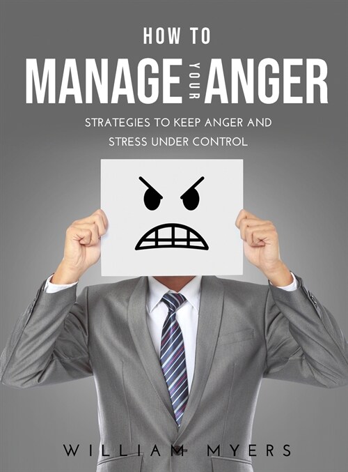 How to Manage Your Anger: Strategies to keep anger and stress under control (Hardcover)