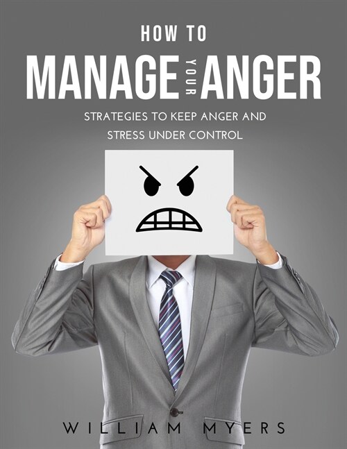 How to Manage Your Anger: Strategies to keep anger and stress under control (Paperback)