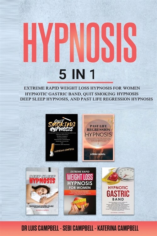 Hypnosis: 5 in 1: Extreme Rapid Weight Loss Hypnosis for Women, Hypnotic Gastric Band, Quit Smoking Hypnosis, Deep Sleep Hypnosi (Paperback)