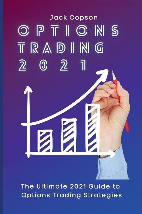 Options Trading 2021: The Ultimate 2021 Guide to Options Trading Strategies (Paperback)