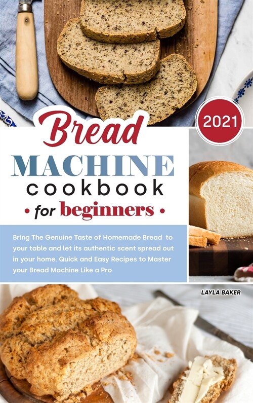 Bread Machine Cookbook for Beginners 2021 (Hardcover)