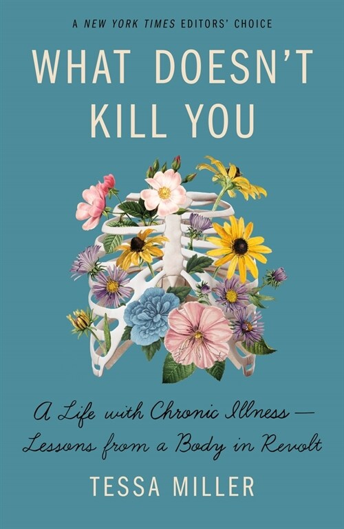 What Doesnt Kill You: A Life with Chronic Illness - Lessons from a Body in Revolt (Paperback)