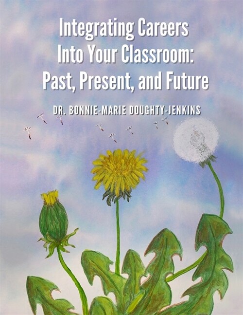 Integrating Careers Into Your Classroom: Past, Present, and Future (Paperback)