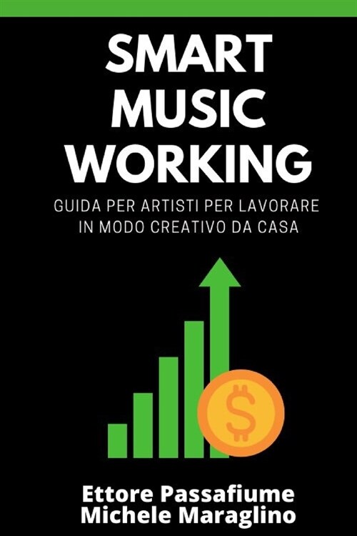 Smart Music Working: Guida per Artisti per Lavorare in modo Creativo da Casa (Paperback)