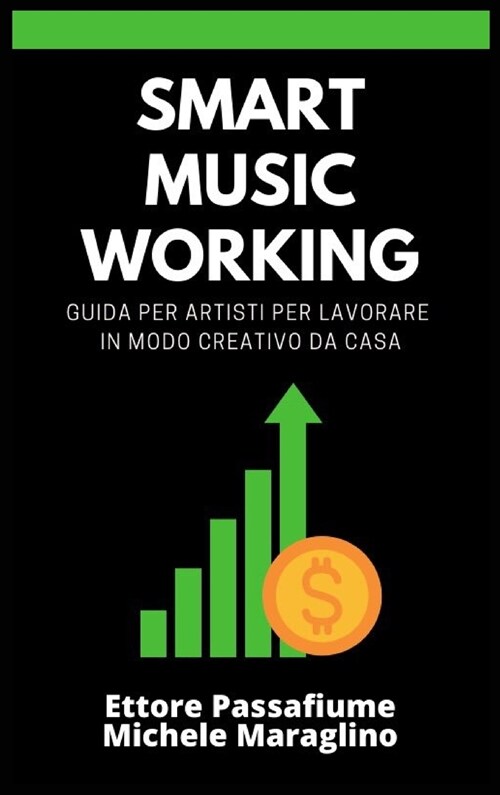 Smart Music Working: Guida per Artisti per Lavorare in modo Creativo da Casa (Hardcover)