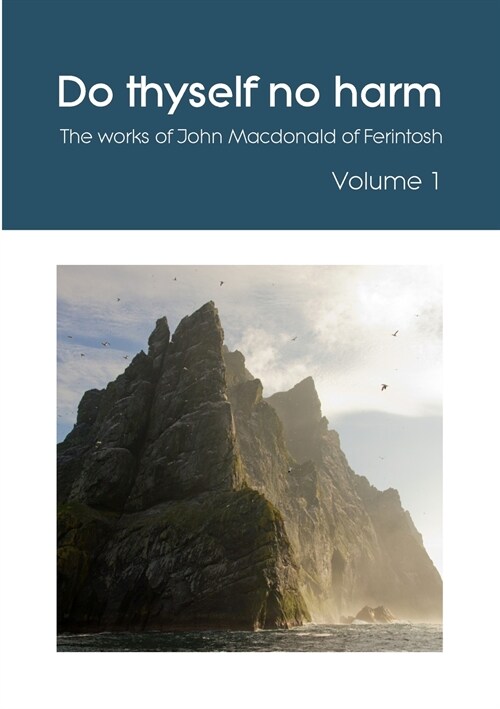Do thyself no harm: The works of John Macdonald of Ferintosh - Volume 1 (Paperback)