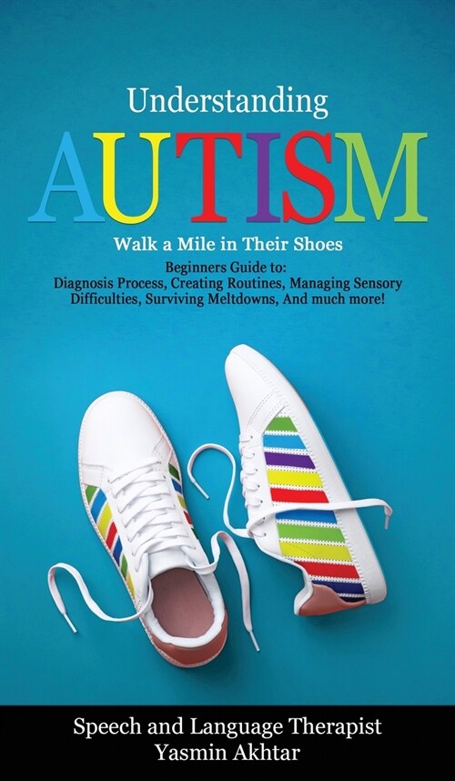 Understanding Autism Walk a Mile in Their Shoes (Hardcover)