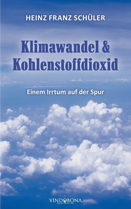 Klimawandel & Kohlenstoffdioxid: Einem Irrtum auf der Spur (Paperback)