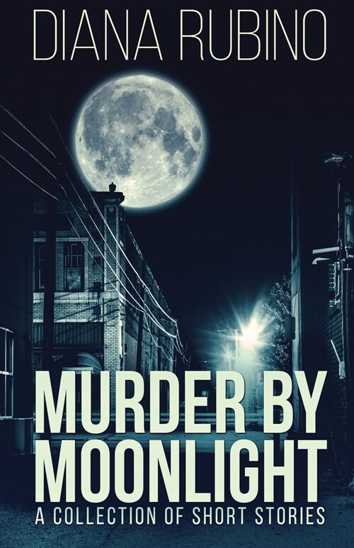 Murder By Moonlight: A Collection Of Short Stories (Paperback)