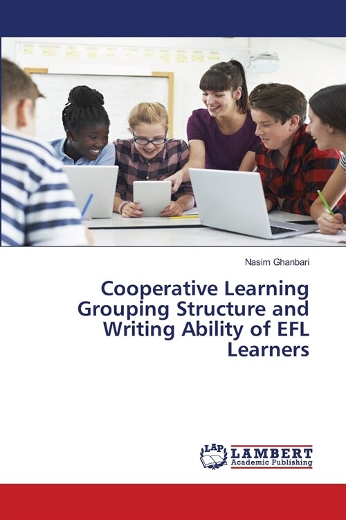 Cooperative Learning Grouping Structure and Writing Ability of EFL Learners (Paperback)